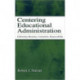 Centering Educational Administration: Cultivating Meaning, Community, Responsibility