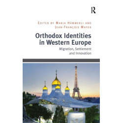 Orthodox Identities in Western Europe: Migration, Settlement and Innovation