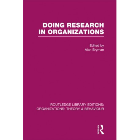 Doing Research in Organizations (RLE: Organizations)