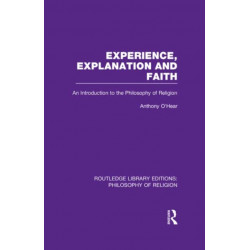 Experience, Explanation and Faith: An Introduction to the Philosophy of Religion