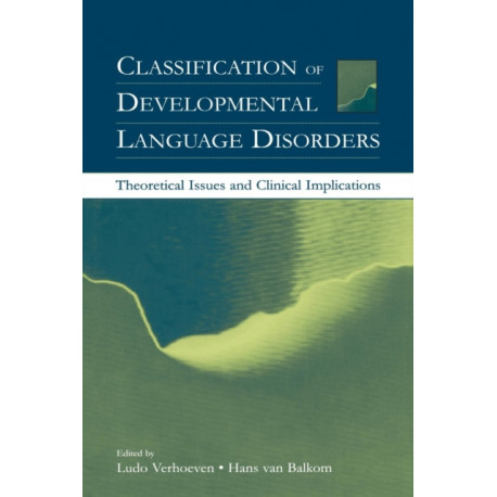 Classification of Developmental Language Disorders: Theoretical Issues and Clinical Implications