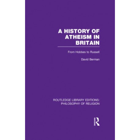 A History of Atheism in Britain: From Hobbes to Russell