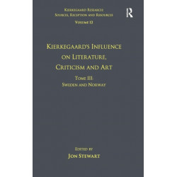 Volume 12, Tome III: Kierkegaard's Influence on Literature, Criticism and Art: Sweden and Norway