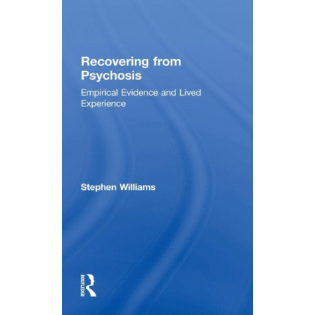 Recovering from Psychosis: Empirical Evidence and Lived Experience
