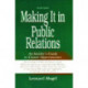 Making It in Public Relations: An Insider's Guide To Career Opportunities