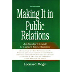 Making It in Public Relations: An Insider's Guide To Career Opportunities
