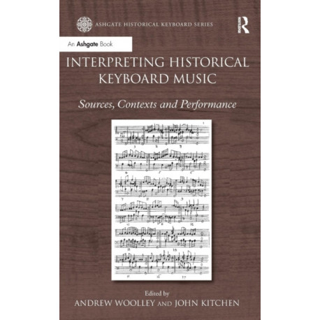 Interpreting Historical Keyboard Music: Sources, Contexts and Performance