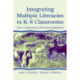 Integrating Multiple Literacies in K-8 Classrooms: Cases, Commentaries, and Practical Applications