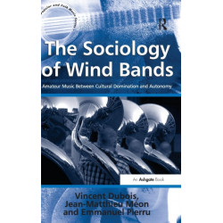 The Sociology of Wind Bands: Amateur Music Between Cultural Domination and Autonomy
