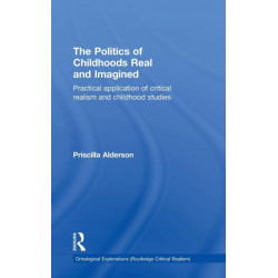 The Politics of Childhoods Real and Imagined: Practical Application of Critical Realism and Childhood Studies