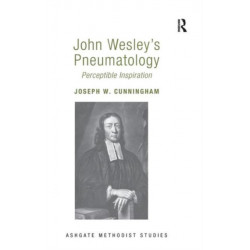 John Wesley's Pneumatology: Perceptible Inspiration