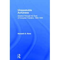 Unspeakable Awfulness: America Through the Eyes of European Travelers, 1865-1900