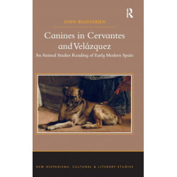 Canines in Cervantes and Velazquez: An Animal Studies Reading of Early Modern Spain
