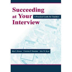 Succeeding at Your Interview: A Practical Guide for Teachers