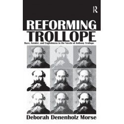 Reforming Trollope: Race, Gender, and Englishness in the Novels of Anthony Trollope