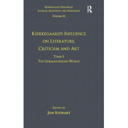 Volume 12, Tome I: Kierkegaard's Influence on Literature, Criticism and Art: The Germanophone World