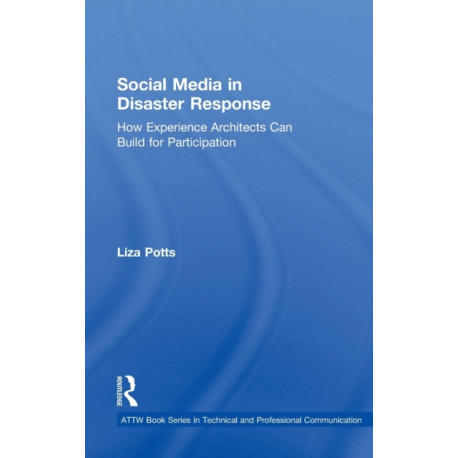 Social Media in Disaster Response: How Experience Architects Can Build for Participation