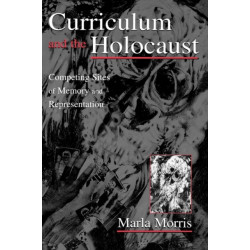 Curriculum and the Holocaust: Competing Sites of Memory and Representation