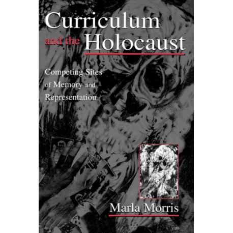 Curriculum and the Holocaust: Competing Sites of Memory and Representation