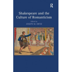Shakespeare and the Culture of Romanticism