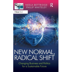 New Normal, Radical Shift: Changing Business and Politics for a Sustainable Future
