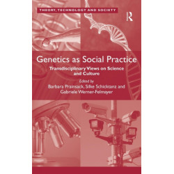 Genetics as Social Practice: Transdisciplinary Views on Science and Culture