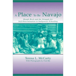 A Place to Be Navajo: Rough Rock and the Struggle for Self-Determination in Indigenous Schooling