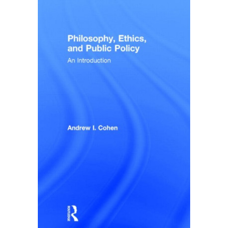 Philosophy, Ethics, and Public Policy: An Introduction: An Introduction