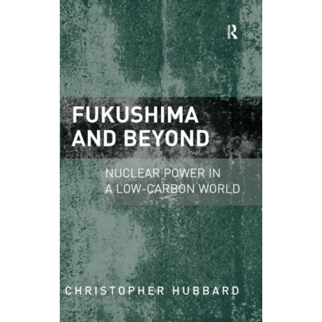 Fukushima and Beyond: Nuclear Power in a Low-Carbon World