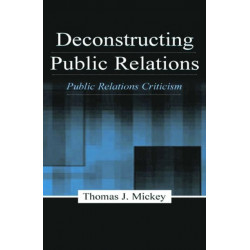 Deconstructing Public Relations: Public Relations Criticism