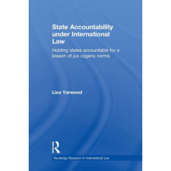 State Accountability under International Law: Holding States Accountable for a Breach of Jus Cogens Norms