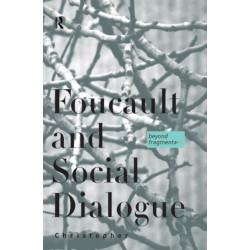 Foucault and Social Dialogue: Beyond Fragmentation