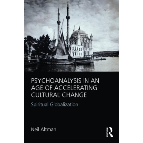 Psychoanalysis in an Age of Accelerating Cultural Change: Spiritual Globalization
