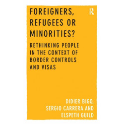 Foreigners, Refugees or Minorities?: Rethinking People in the Context of Border Controls and Visas
