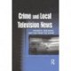 Crime and Local Television News: Dramatic, Breaking, and Live From the Scene