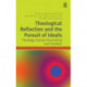 Theological Reflection and the Pursuit of Ideals: Theology, Human Flourishing and Freedom