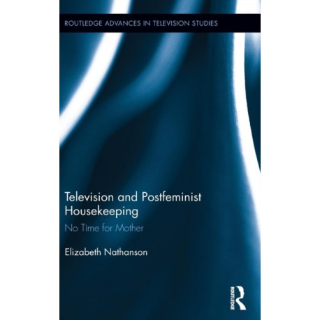 Television and Postfeminist Housekeeping: No Time for Mother