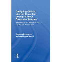 Designing Critical Literacy Education through Critical Discourse Analysis: Pedagogical and Research Tools for Teacher-Researchers