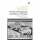 British Propaganda and Wars of Empire: Influencing Friend and Foe 1900–2010