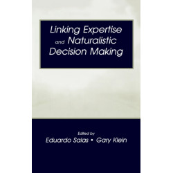 Linking Expertise and Naturalistic Decision Making