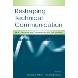 Reshaping Technical Communication: New Directions and Challenges for the 21st Century