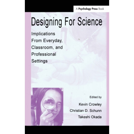 Designing for Science: Implications From Everyday, Classroom, and Professional Settings