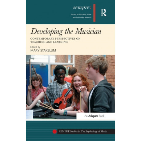 Developing the Musician: Contemporary Perspectives on Teaching and Learning