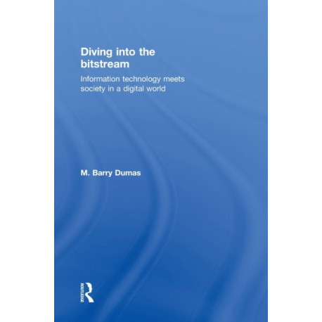 Diving Into the Bitstream: Information Technology Meets Society in a Digital World