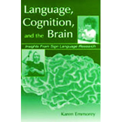 Language, Cognition, and the Brain: Insights From Sign Language Research