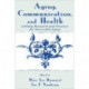 Aging, Communication, and Health: Linking Research and Practice for Successful Aging