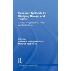 Research Methods for Studying Groups and Teams: A Guide to Approaches, Tools, and Technologies