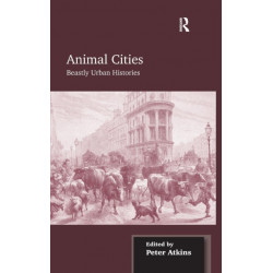 Animal Cities: Beastly Urban Histories
