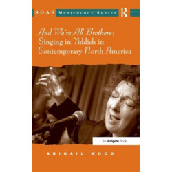 And We're All Brothers: Singing in Yiddish in Contemporary North America