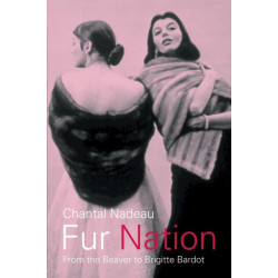 Fur Nation: From the Beaver to Brigitte Bardot